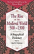 The rise of the medieval world, 500-1300 : a biographical... von Jana K Schulman