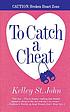 To catch a cheat por Kelley St  John