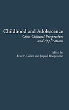 Childhood and adolescence : cross-cultural perspectives and applications
