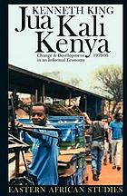 Jua kali Kenya : change & development in an informal economy, 1970-95