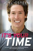 It's your time : activate your faith, achieve your dreams, and increase in God's favor