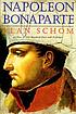Napoleon Bonaparte by  Alan Schom 