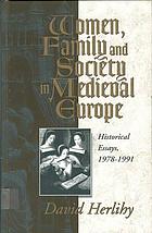 Women, family, and society in medieval Europe : historical essays, 1978-1991