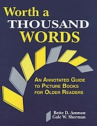 Worth a thousand words : an annotated guide to picture books for older readers