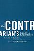 The contrarian's guide to leadership