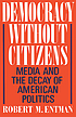 Democracy without citizens : media and the decay of American politics