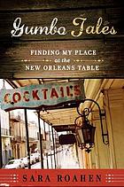 Gumbo tales : finding my place at the New Orleans table