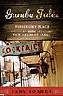 Gumbo tales : finding my place at the New Orleans... 著者：  Sara Roahen 