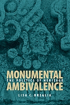 Monumental ambivalence : the politics of heritage