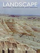 Landscape : pattern, perception, and process