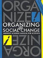Organizing for social change : Midwest Academy manual for activists