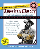 The politically incorrect guide to American history 著者： Thomas E Woods