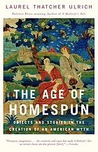 The age of homespun : objects and stories in the creation of an American myth
