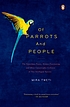 Of parrots and people : the sometimes funny, always... 著者： Mira Tweti