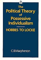The political theory of possessive individualism: Hobbes to Locke.