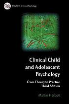 Clinical child and adolescent psychology : from theory to practice