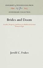 Brides and doom : gender, property, and power in medieval German women's epic