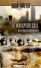 If whispers call