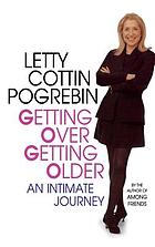Getting over getting older : an intimate journey