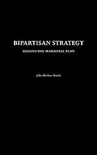 Bipartisan strategy : selling the Marshall Plan