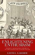 Enlightening enthusiasm : Prophecy and religious experience in early eighteenth-century England