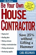 Be your own house contractor : save 25% without lifting a hammer