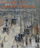 The art of Impressionism : painting technique & the making of modernity