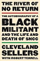 The river of no return; the autobiography of a Black militant and the life and death of SNCC,