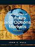 Fundamentals of futures and options markets by  John Hull 