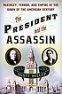 The President and the assassin : McKinley, terror,... by  Scott Miller 