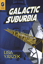 Galactic suburbia : recovering women's science fiction