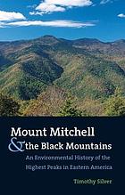 Mount Mitchell and the Black Mountains : an environmental history of the highest peaks in eastern America