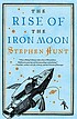 The rise of the iron moon 著者：  Stephen Hunt 