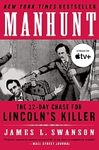 Manhunt : the twelve-day chase for Lincoln's killer