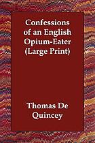 Confessions of an English opium-eater : large print212