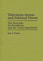 Television access and political power : the networks, the presidency and the 