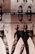 Alterity politics : ethics and performative subjectivity