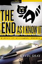 The end as I know it : a novel of millennial anxiety