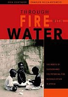 Through fire with water : the roots of division and the potential for reconciliation in Africa