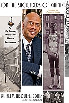 On the shoulders of giants : my journey through the Harlem Renaissance