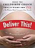 Deliver this! : make the childbirth choice that's... by  Marisa Cohen 