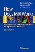 How does MRI work? : an introduction to the physics and function of magnetic resonance imaging