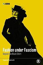 Fashion under fascism : beyond the black shirt