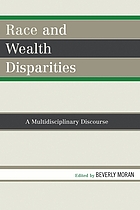 Race and wealth disparities : a multidisciplinary discourse