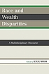 Race and wealth disparities : a multidisciplinary discourse