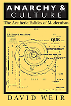 Anarchy & culture : the aesthetic politics of modernism