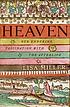 Heaven : our enduring fascination with the afterlife by  Lisa Miller 