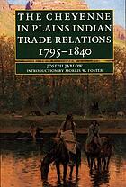 The Cheyenne in Plains Indian trade relations, 1795-1840