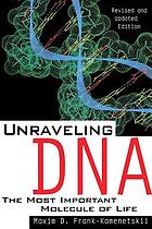 Unraveling DNA : the most important molecule of life