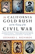 The California Gold Rush and the coming of the... by  Leonard L Richards 